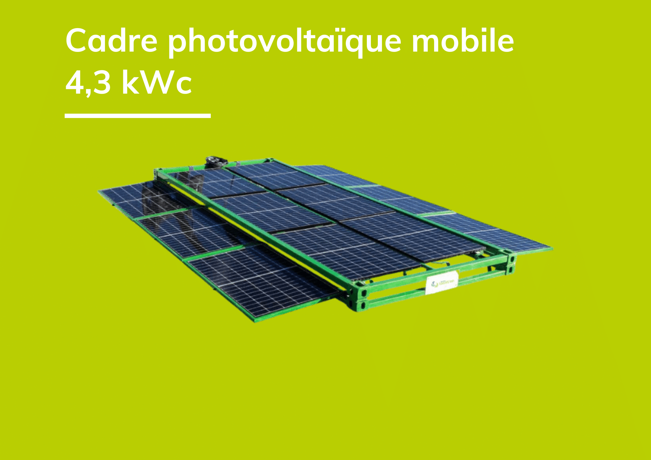 Cadre photovoltaïque mobile 4,3 kWc sur structure démontable verte